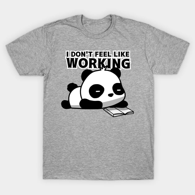 I don't feel like working T-Shirt by thearkhive